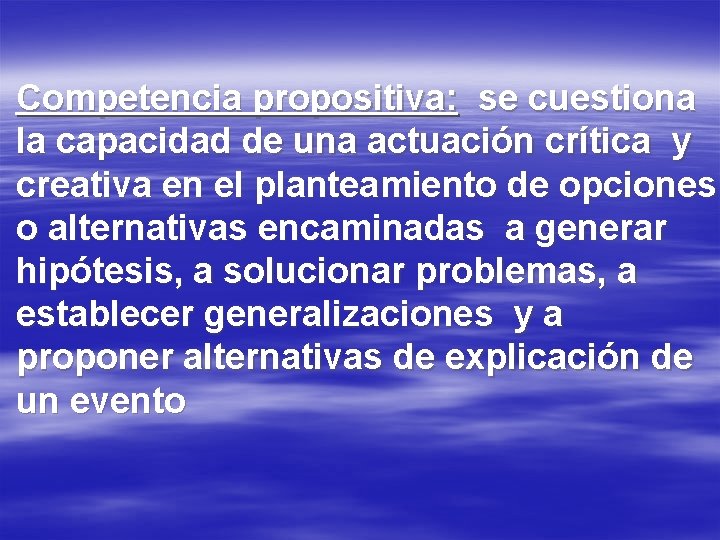 Competencia propositiva: se cuestiona la capacidad de una actuación crítica y creativa en el