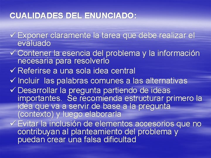 CUALIDADES DEL ENUNCIADO: ü Exponer claramente la tarea que debe realizar el evaluado ü