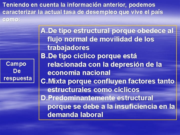 Teniendo en cuenta la información anterior, podemos caracterizar la actual tasa de desempleo que