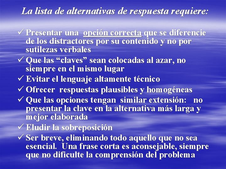 La lista de alternativas de respuesta requiere: ü Presentar una opción correcta que se