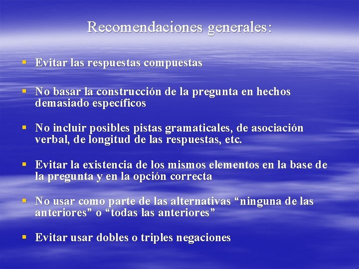 Recomendaciones generales: § Evitar las respuestas compuestas § No basar la construcción de la