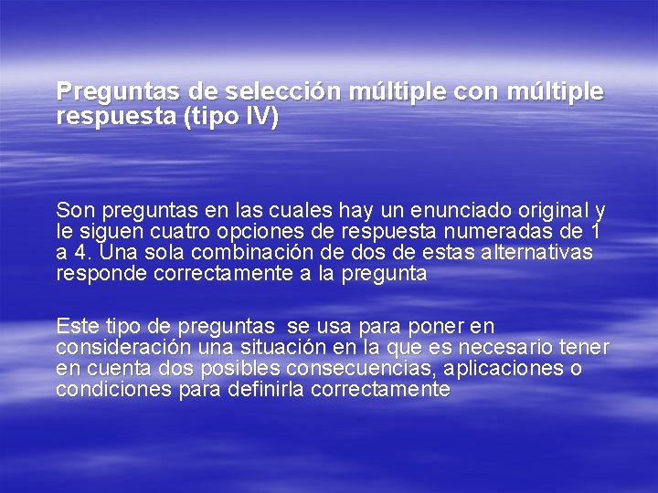 Preguntas de selección múltiple con múltiple respuesta (tipo IV) Son preguntas en las cuales