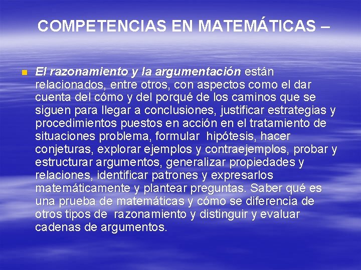 COMPETENCIAS EN MATEMÁTICAS – n El razonamiento y la argumentación están relacionados, entre otros,