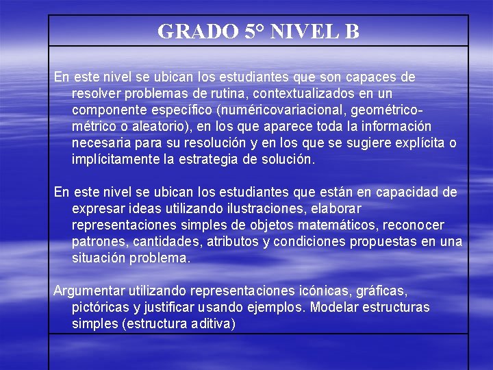 GRADO 5° NIVEL B En este nivel se ubican los estudiantes que son capaces