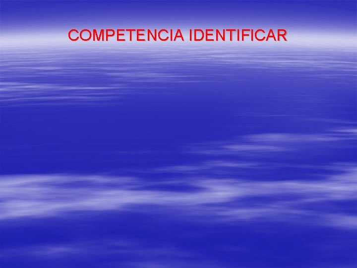 COMPETENCIA IDENTIFICAR 