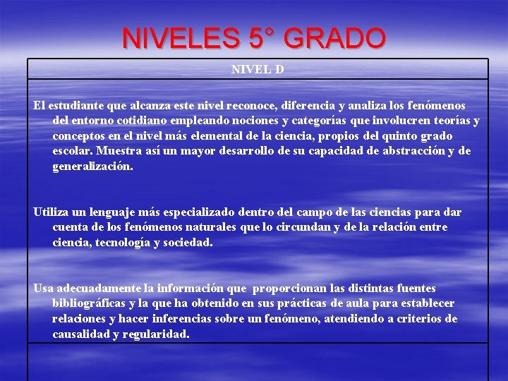 NIVELES 5° GRADO NIVEL D El estudiante que alcanza este nivel reconoce, diferencia y