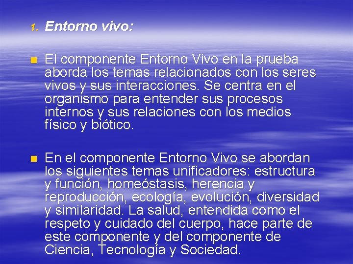 1. Entorno vivo: n El componente Entorno Vivo en la prueba aborda los temas