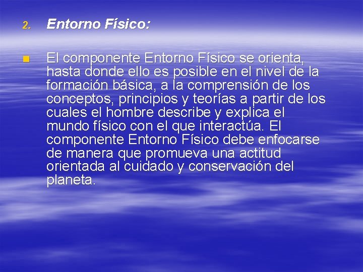 2. Entorno Físico: n El componente Entorno Físico se orienta, hasta donde ello es