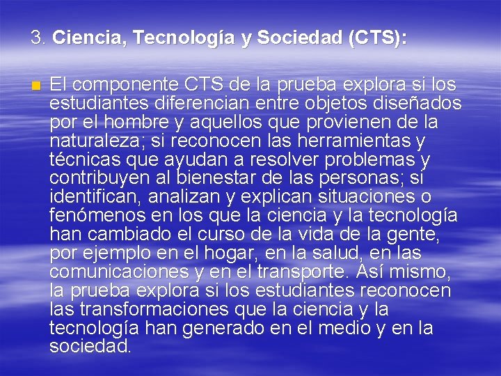 3. Ciencia, Tecnología y Sociedad (CTS): n El componente CTS de la prueba explora