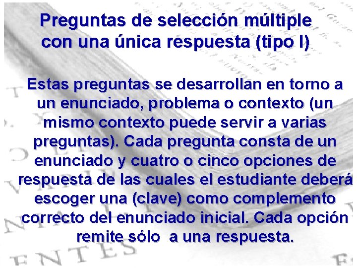 Preguntas de selección múltiple con una única respuesta (tipo I) Estas preguntas se desarrollan