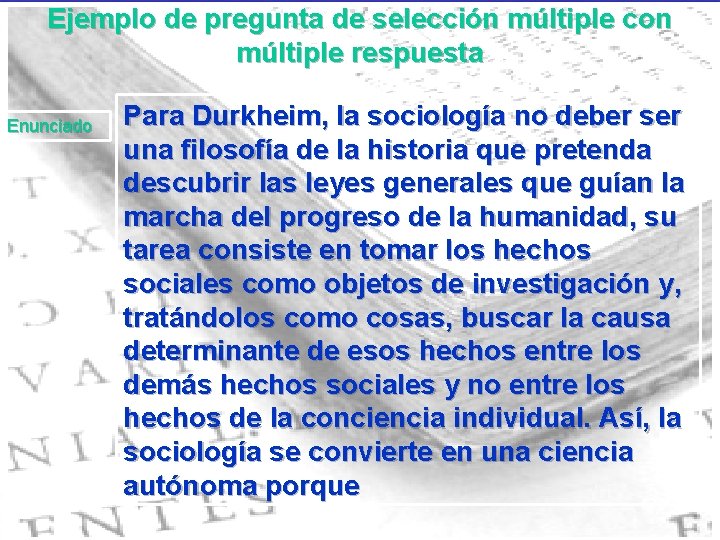 Ejemplo de pregunta de selección múltiple con múltiple respuesta Enunciado Para Durkheim, la sociología