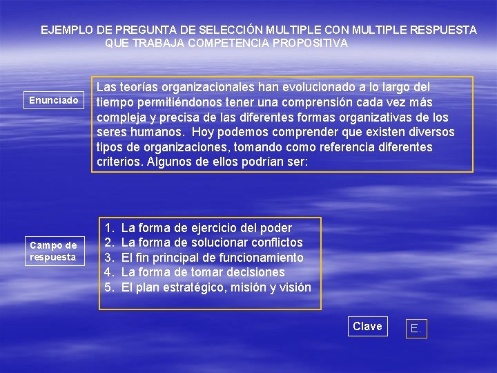 EJEMPLO DE PREGUNTA DE SELECCIÓN MULTIPLE CON MULTIPLE RESPUESTA QUE TRABAJA COMPETENCIA PROPOSITIVA Enunciado