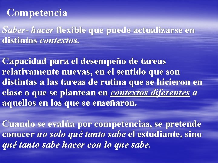 Competencia Saber- hacer flexible que puede actualizarse en distintos contextos. Capacidad para el desempeño