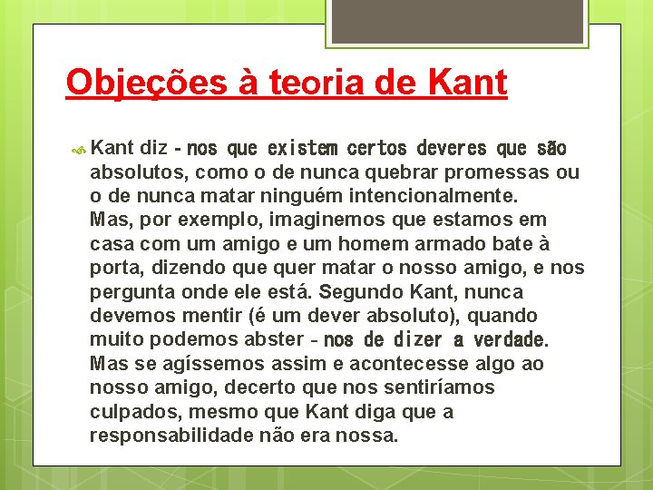 Objeções à teoria de Kant diz‐nos que existem certos deveres que são absolutos, como