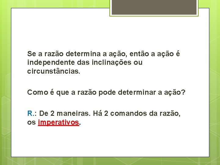 Se a razão determina a ação, então a ação é independente das inclinações ou