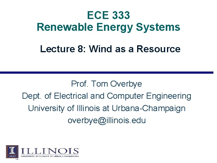ECE 333 Renewable Energy Systems Lecture 8: Wind as a Resource Prof. Tom Overbye