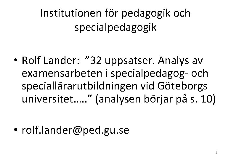 Institutionen för pedagogik och specialpedagogik • Rolf Lander: ” 32 uppsatser. Analys av examensarbeten