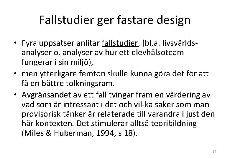 Fallstudier ger fastare design • Fyra uppsatser anlitar fallstudier, (bl. a. livsvärlds analyser o.
