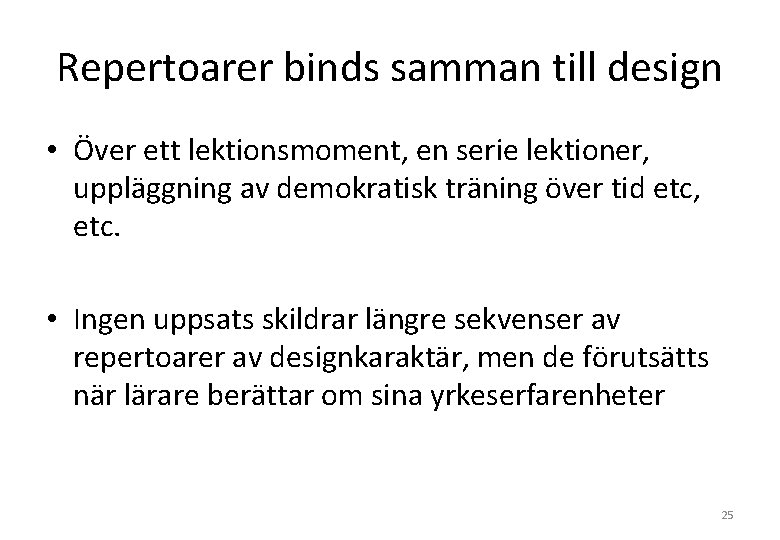 Repertoarer binds samman till design • Över ett lektionsmoment, en serie lektioner, uppläggning av