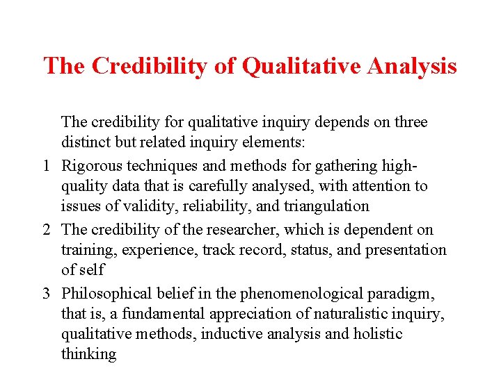 The Credibility of Qualitative Analysis The credibility for qualitative inquiry depends on three distinct The Credibility of Qualitative Analysis The credibility for qualitative inquiry depends on three distinct