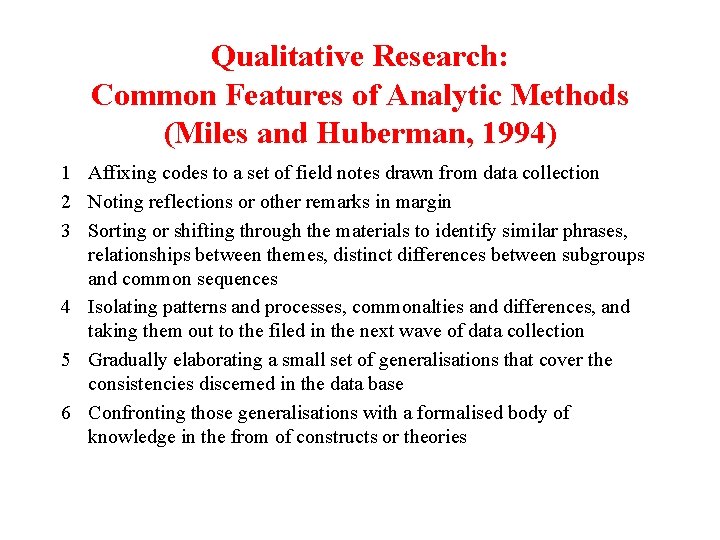 Qualitative Research: Common Features of Analytic Methods (Miles and Huberman, 1994) 1 Affixing codes Qualitative Research: Common Features of Analytic Methods (Miles and Huberman, 1994) 1 Affixing codes