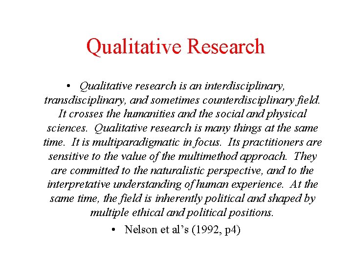 Qualitative Research • Qualitative research is an interdisciplinary, transdisciplinary, and sometimes counterdisciplinary field. It Qualitative Research • Qualitative research is an interdisciplinary, transdisciplinary, and sometimes counterdisciplinary field. It