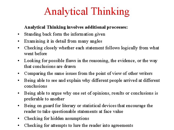Analytical Thinking • • • Analytical Thinking involves additional processes: Standing back form the Analytical Thinking • • • Analytical Thinking involves additional processes: Standing back form the