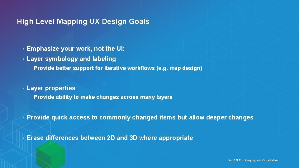 High Level Mapping UX Design Goals • Emphasize your work, not the UI: •