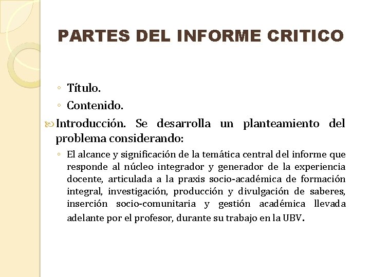 PARTES DEL INFORME CRITICO ◦ Título. ◦ Contenido. Introducción. Se desarrolla un planteamiento del