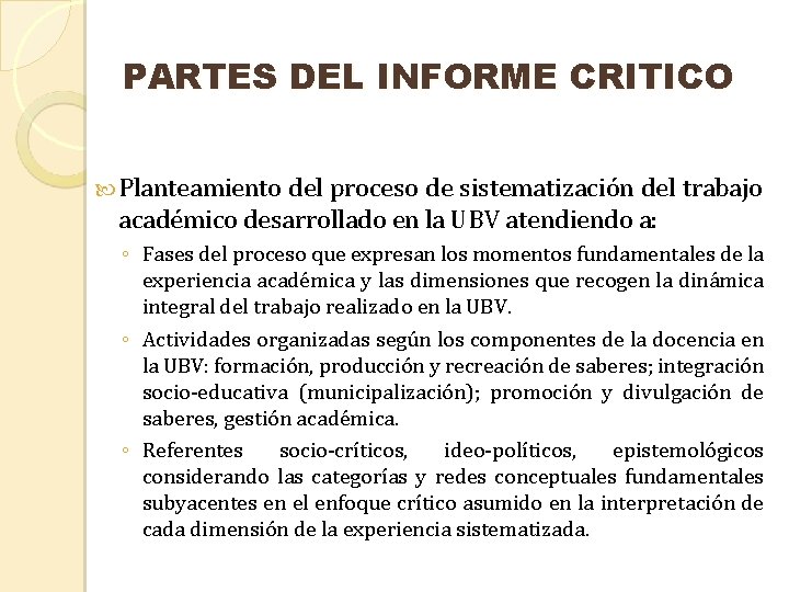 PARTES DEL INFORME CRITICO Planteamiento del proceso de sistematización del trabajo académico desarrollado en