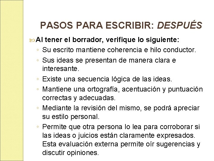PASOS PARA ESCRIBIR: DESPUÉS Al ◦ ◦ ◦ tener el borrador, verifique lo siguiente: