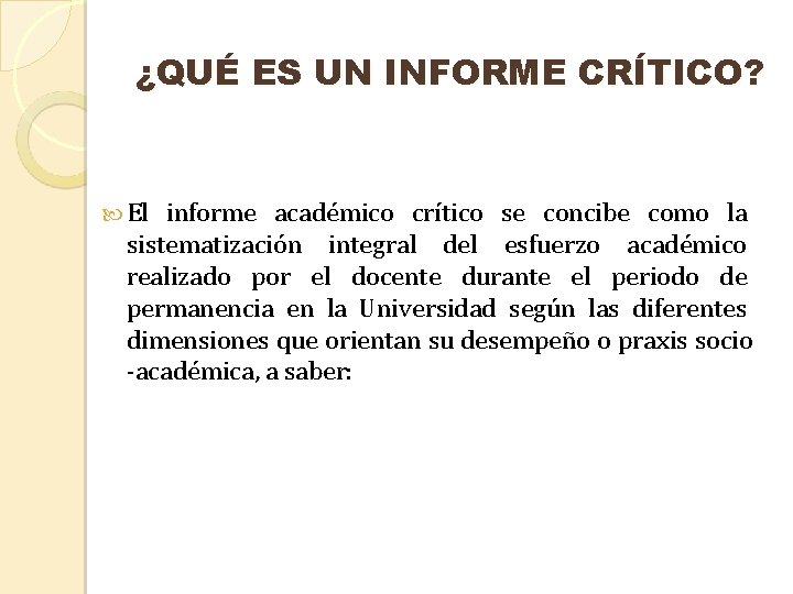 ¿QUÉ ES UN INFORME CRÍTICO? El informe académico crítico se concibe como la sistematización