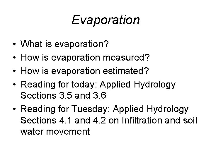 Evaporation • • What is evaporation? How is evaporation measured? How is evaporation estimated?