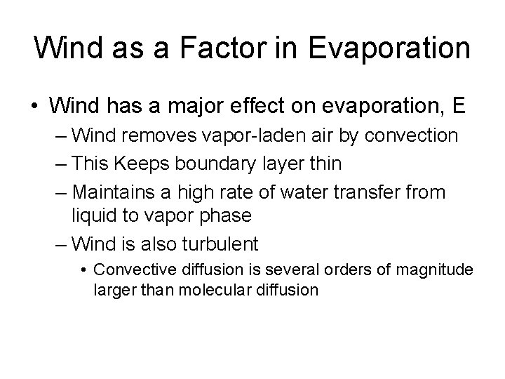 Wind as a Factor in Evaporation • Wind has a major effect on evaporation,