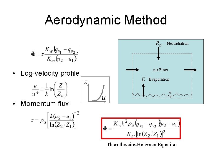 Aerodynamic Method Net radiation Air Flow • Log-velocity profile Evaporation Z • Momentum flux