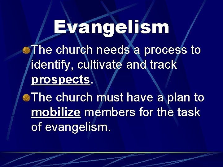 Evangelism The church needs a process to identify, cultivate and track prospects. The church