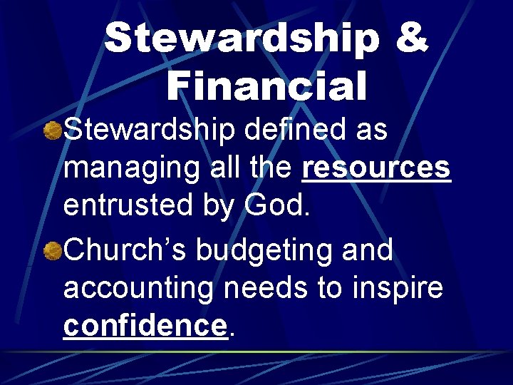 Stewardship & Financial Stewardship defined as managing all the resources entrusted by God. Church’s