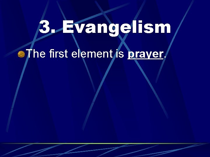 3. Evangelism The first element is prayer. 