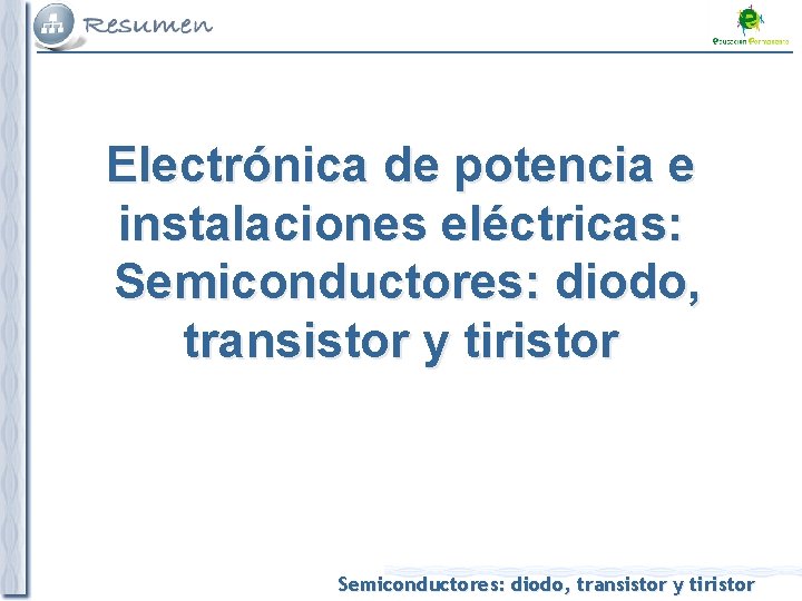 Electrónica de potencia e instalaciones eléctricas: Semiconductores: diodo, transistor y tiristor 