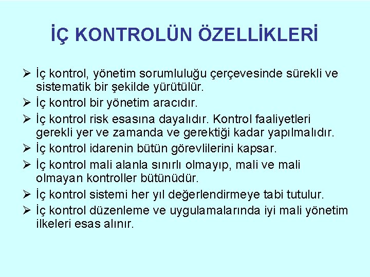 İÇ KONTROLÜN ÖZELLİKLERİ Ø İç kontrol, yönetim sorumluluğu çerçevesinde sürekli ve sistematik bir şekilde