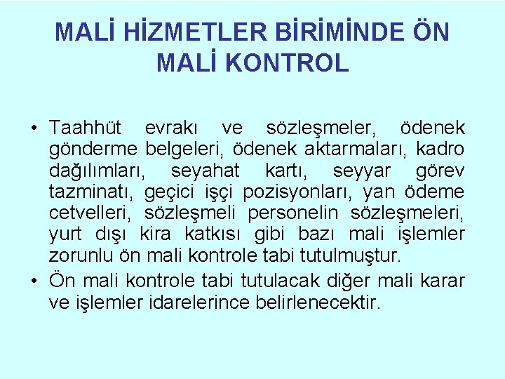 MALİ HİZMETLER BİRİMİNDE ÖN MALİ KONTROL • Taahhüt evrakı ve sözleşmeler, ödenek gönderme belgeleri,