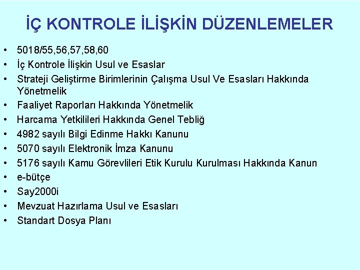 İÇ KONTROLE İLİŞKİN DÜZENLEMELER • 5018/55, 56, 57, 58, 60 • İç Kontrole İlişkin