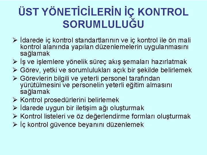 ÜST YÖNETİCİLERİN İÇ KONTROL SORUMLULUĞU Ø İdarede iç kontrol standartlarının ve iç kontrol ile