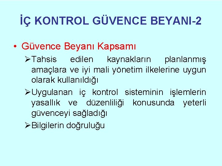 İÇ KONTROL GÜVENCE BEYANI-2 • Güvence Beyanı Kapsamı ØTahsis edilen kaynakların planlanmış amaçlara ve