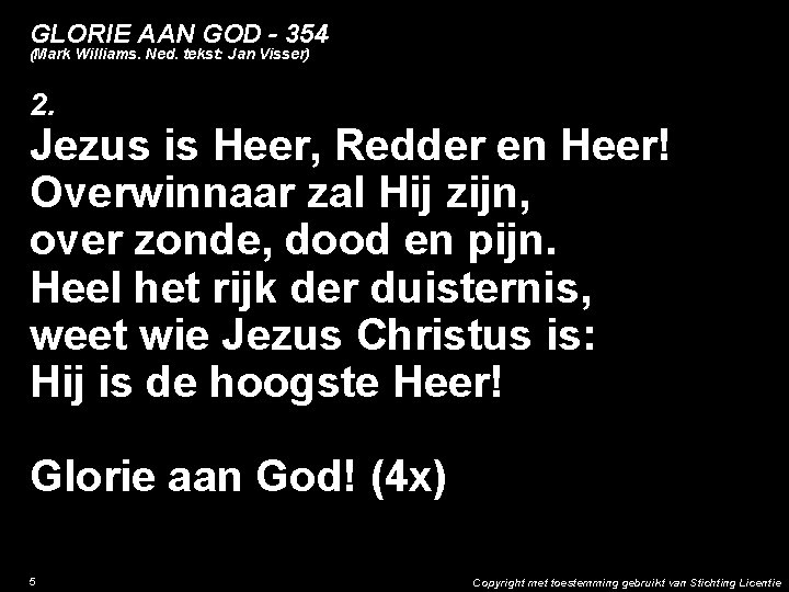 GLORIE AAN GOD - 354 (Mark Williams. Ned. tekst: Jan Visser) 2. Jezus is