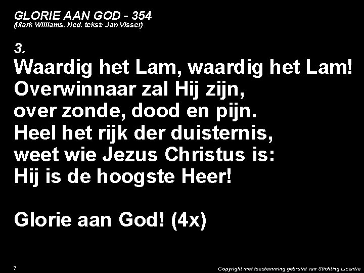 GLORIE AAN GOD - 354 (Mark Williams. Ned. tekst: Jan Visser) 3. Waardig het