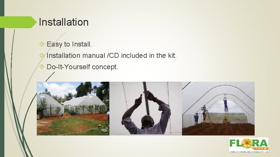 Installation Easy to Installation manual /CD included in the kit. Do-It-Yourself concept. 