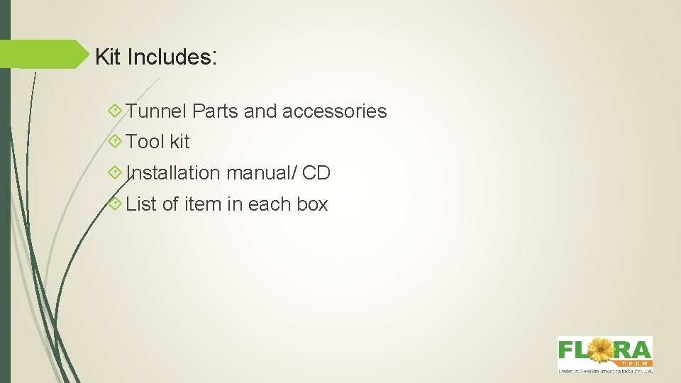 Kit Includes: Tunnel Parts and accessories Tool kit Installation manual/ CD List of item