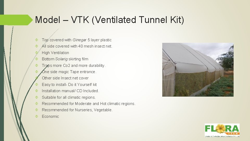 Model – VTK (Ventilated Tunnel Kit) Top covered with Ginegar 5 layer plastic All