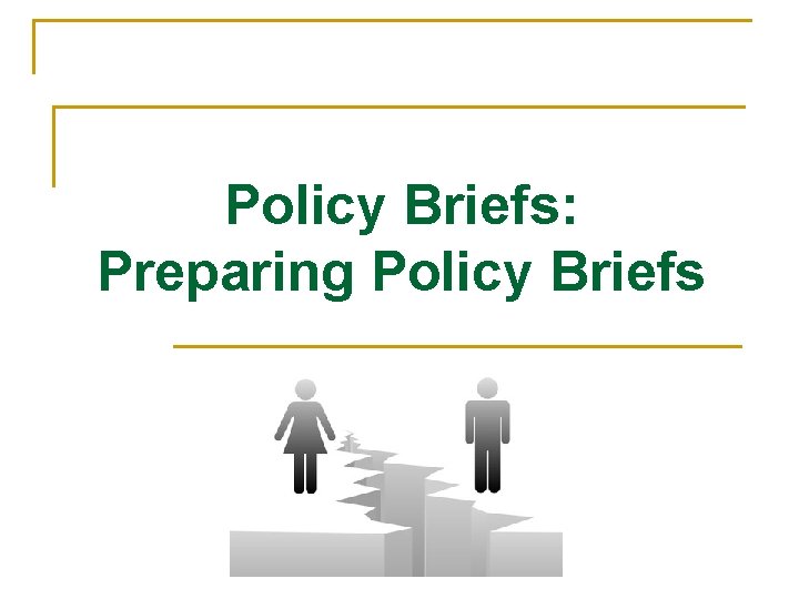 Policy Briefs: Preparing Policy Briefs 